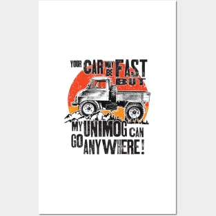 Your Car may be fast but my Unimog can go anywhere! Posters and Art